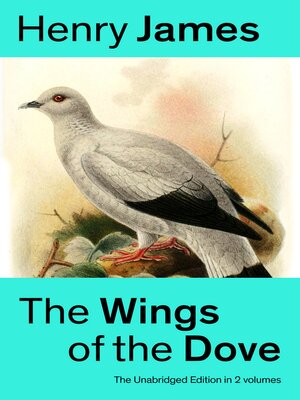 cover image of The Wings of the Dove (The Unabridged Edition in 2 volumes)